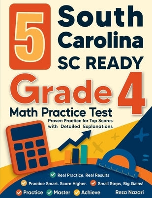 5 South Carolina SC READY Grade 4 Math Practice Tests: Proven Practice for Top Scores with Detailed Explanations by Nazari, Reza