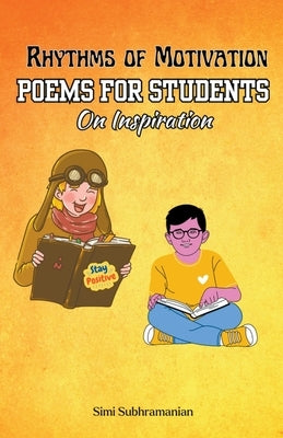 Rhythms of Motivation: Poems for students on inspiration by Subhramanian, Simi