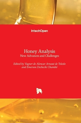 Honey Analysis: New Advances and Challenges by Arnaut de Toledo, Vagner de Alencar