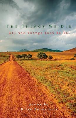 The Things We Did, All the Things that We Do by Burmeister, Brian