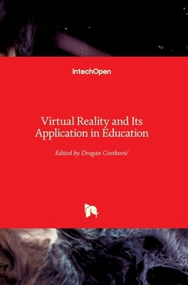 Virtual Reality and Its Application in Education by Cvetkovic, Dragan