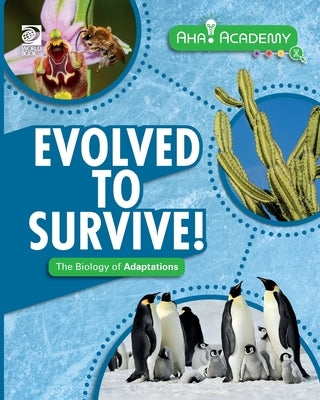 Evolved to Survive! The Biology of Adaptations by Howell, Izzi