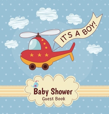 Baby Shower Guest Book: It's a Boy! Toy Helicopter Alternative Theme, Wishes to Baby and Advice for Parents, Guests Sign in Personalized with by Tamore, Casiope