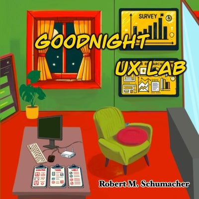 Goodnight UX Lab by Schumacher, Robert M.