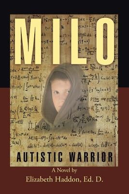 MILO - Autistic Warrior by Haddon, Ed D. Elizabeth