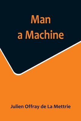 Man a Machine by Offray de La Mettrie, Julien