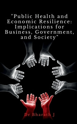 Public Health and Economic Resilience by Bharath