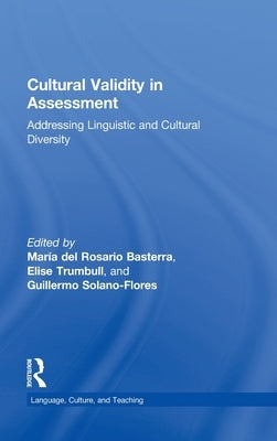 Cultural Validity in Assessment: Addressing Linguistic and Cultural Diversity by Basterra, María del Rosario