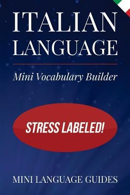 Italian Language Mini Vocabulary Builder: Stress Labeled! by Language Guides, Mini