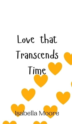 Love that Transcends Time by Moore, Isabella