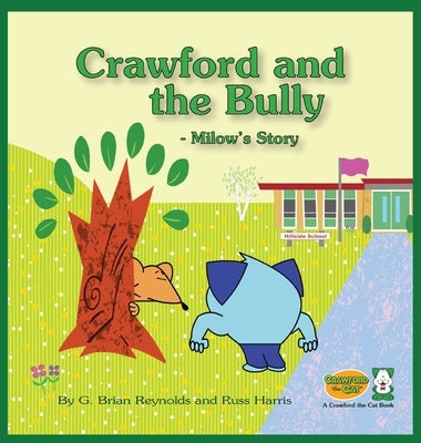 Crawford and the Bully - Milow's Story: A Crawford the Cat Book by Reynolds, G. Brian