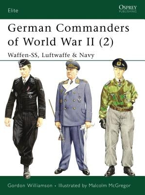 German Commanders of World War II (2): Waffen-Ss, Luftwaffe & Navy by Williamson, Gordon