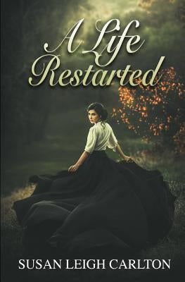 A Life Restarted: Romance After Forty by Carlton, Susan Leigh