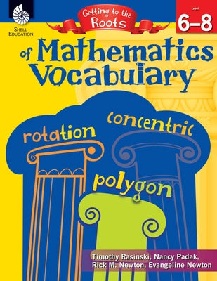 Getting to the Roots of Mathematics Vocabulary Levels 6-8 by Rasinski, Timothy