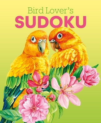 Bird Lover's Sudoku: Over 150 Puzzles by Saunders, Eric