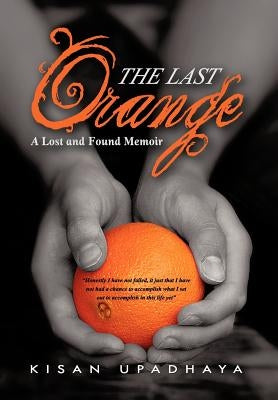 The Last Orange: A Lost and Found Memoir by Upadhaya, Kisan