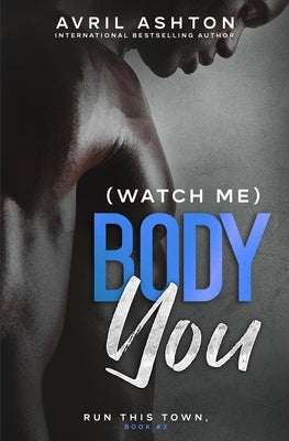 (Watch Me) Body You by Ashton, Avril