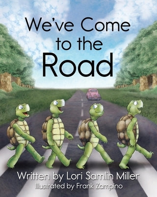 We've Come to the Road by Miller, Lori Samlin