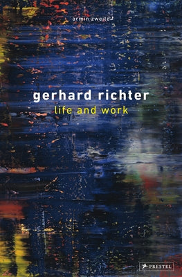 Gerhard Richter: Life and Work by Zweite, Armin