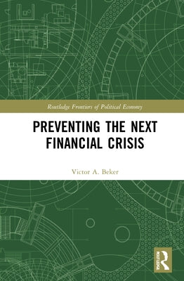 Preventing the Next Financial Crisis by Beker, Victor A.
