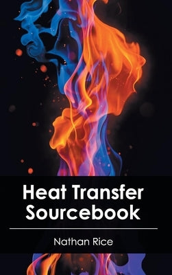 Heat Transfer Sourcebook by Rice, Nathan