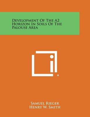 Development of the A2 Horizon in Soils of the Palouse Area by Rieger, Samuel