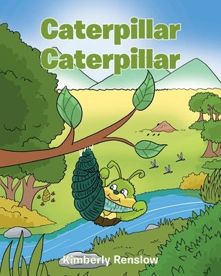 Caterpiller Caterpiller by Renslow, Kimberly