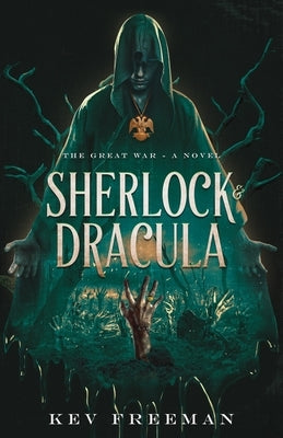 Sherlock & Dracula: The Great War by Freeman, Kev