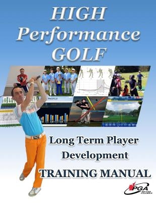 High Performance Golf Training Manual: Complete Golf Training system for players serious about reaching highest level. Includes Fitness, Mental Game, by Spring, Todd