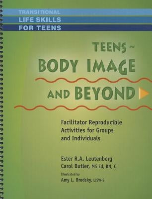 Teens - Body Image & Beyond by Leutenberg, Ester