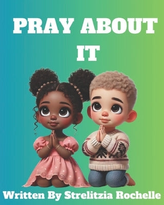 Pray About It!: Inspired by GOD by Rochelle, Strelitzia