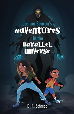 Joshua Beacon's Adventures in the Parallel Universe by Schmoo, D. R.