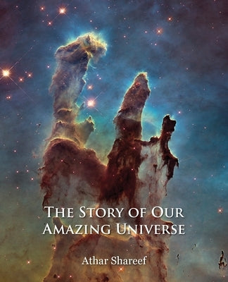 The Story of Our Amazing Universe by Shareef, Athar