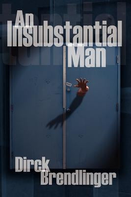 An Insubstantial Man by Brendlinger, Dirck