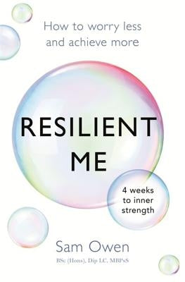 Resilient Me: How to Worry Less and Achieve More by Owen, Sam