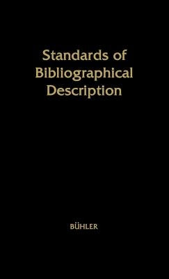Standards of Bibliographical Description by Buhler, Curt Ferdinand