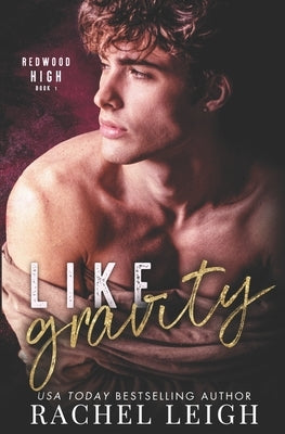Like Gravity: Redwood High Book 1 by Leigh, Rachel