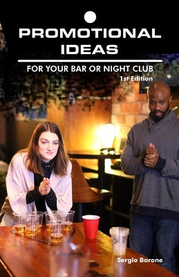 Promotional Ideas: For Your Bar Or Night Club by Barone, Sergio
