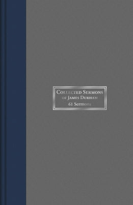 Collected Sermons of James Durham: 61 Sermons, Volume 1 by Durham, James