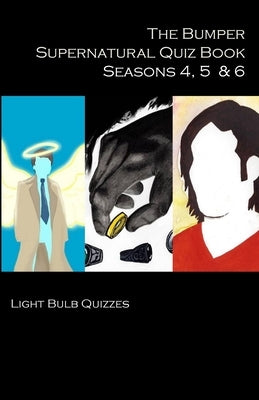 The Bumper Supernatural Quiz Book Seasons 4, 5 & 6 by Quizzes, Light Bulb
