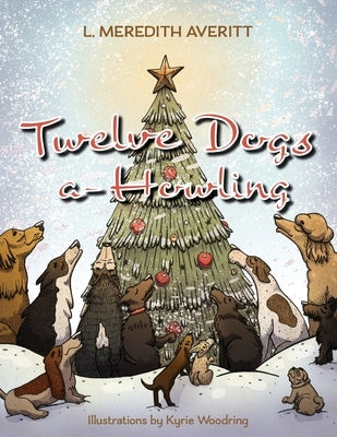 Twelve Dogs a-Howling by Averitt, L. Meredith