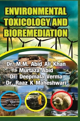 Environmental Toxicology and Bioremediation by Khan, M. M. Abid Ali