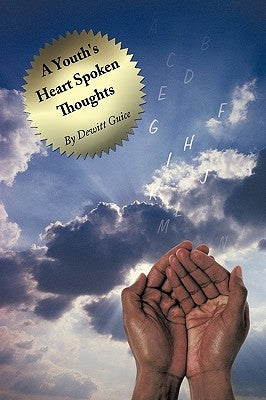 A Youth's Heart Spoken Thoughts by Guice, DeWitt