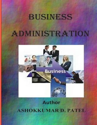 Busines Administration by Patel, Ashokkumar D.