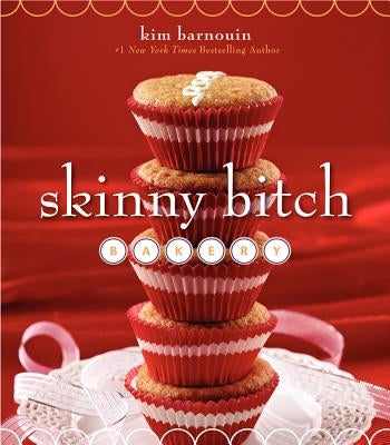 Skinny Bitch Bakery by Barnouin, Kim