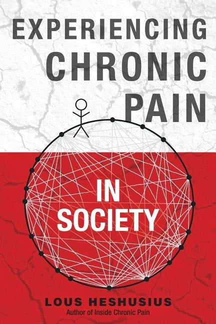 Experiencing Chronic Pain in Society by Heshusius, Lous