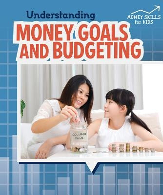 Understanding Money Goals and Budgeting by Hardyman, Robyn