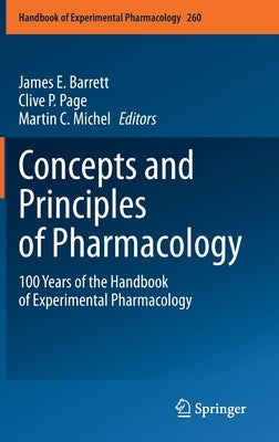 Concepts and Principles of Pharmacology: 100 Years of the Handbook of Experimental Pharmacology by Barrett, James E.