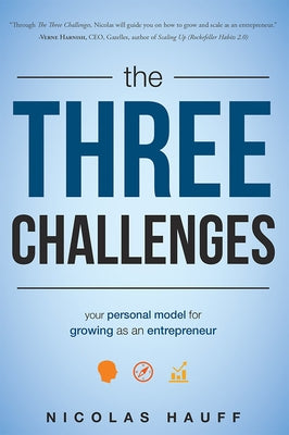 The Three Challenges: Your Model for Personal Growth as an Entrepreneur by Hauff, Nicolas