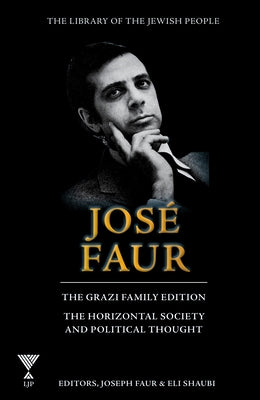 Jose Faur: The Horizontal Society and Political Thought by Faur, Jose